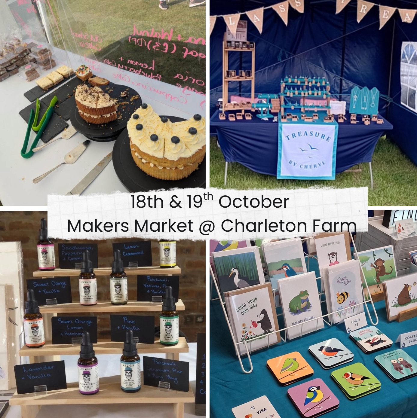 A four-panel grid of photos from a Makers Market at Charleton Farm. The top-left panel shows a table with two cakes and some brownies. The top-right panel shows a booth with a blue tarp backdrop, displaying various crafts and products, with a sign that reads "Treasure by Cheryl." The bottom-left panel shows a stand with small bottles of scented oils. The bottom-right panel displays a rack of greeting cards with animal illustrations, and a collection of coasters featuring bird illustrations. White text in the center of the image says, "18th & 19th October Makers Market @ Charleton Farm."