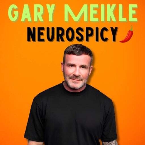 Gary Meikle: Neurospicy