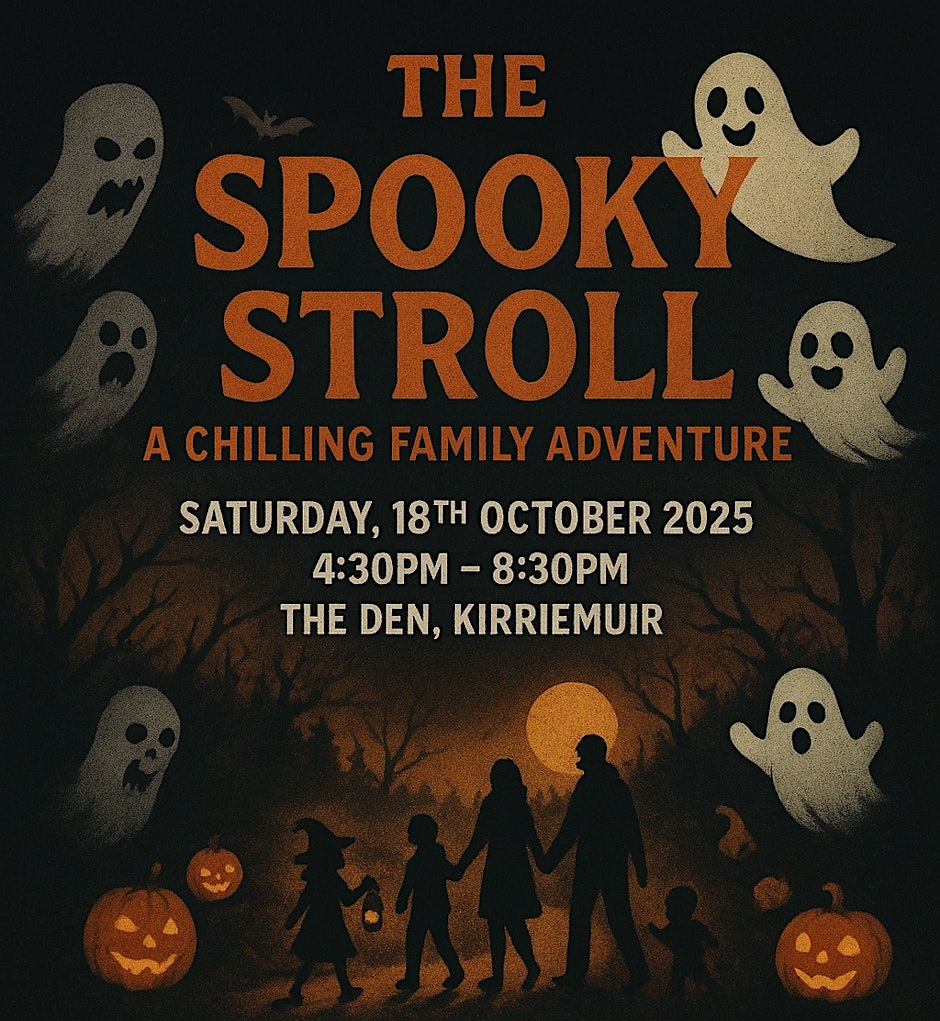 A Halloween-themed event poster with a dark orange and black color palette. The title "THE SPOOKY STROLL" is in large, distressed orange font at the top, followed by "A CHILLING FAMILY ADVENTURE." Below that, the event details are listed: "SATURDAY, 18TH OCTOBER 2025," "4:30PM - 8:30PM," and "THE DEN, KIRRIEMUIR." The bottom half of the image features a silhouette of a family—two adults and three children—walking through a spooky, barren forest with a large, glowing full moon behind them. The scene is framed by floating, cartoon-like ghosts and glowing jack-o'-lanterns.